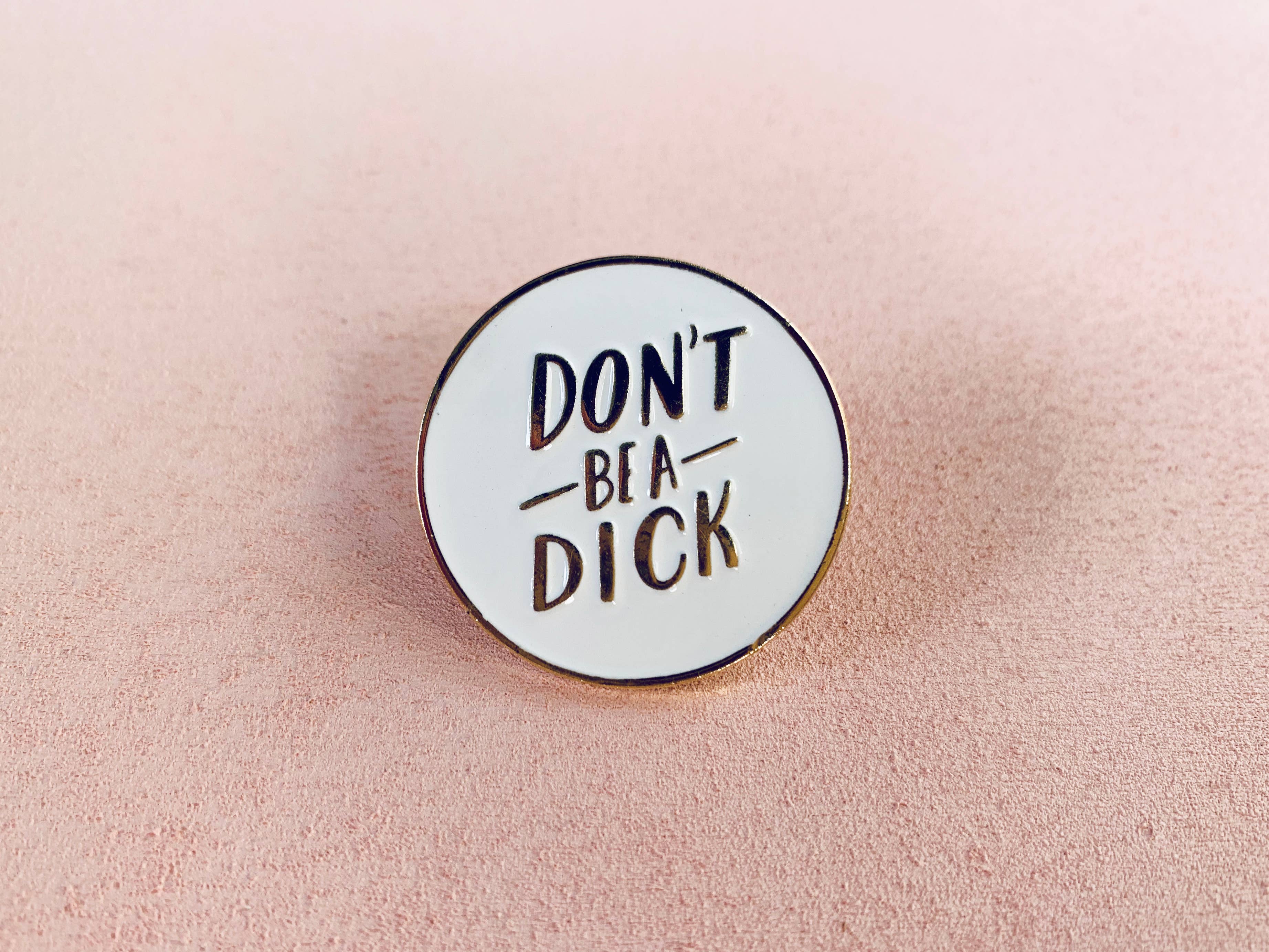 Don't be a dick lapel pin