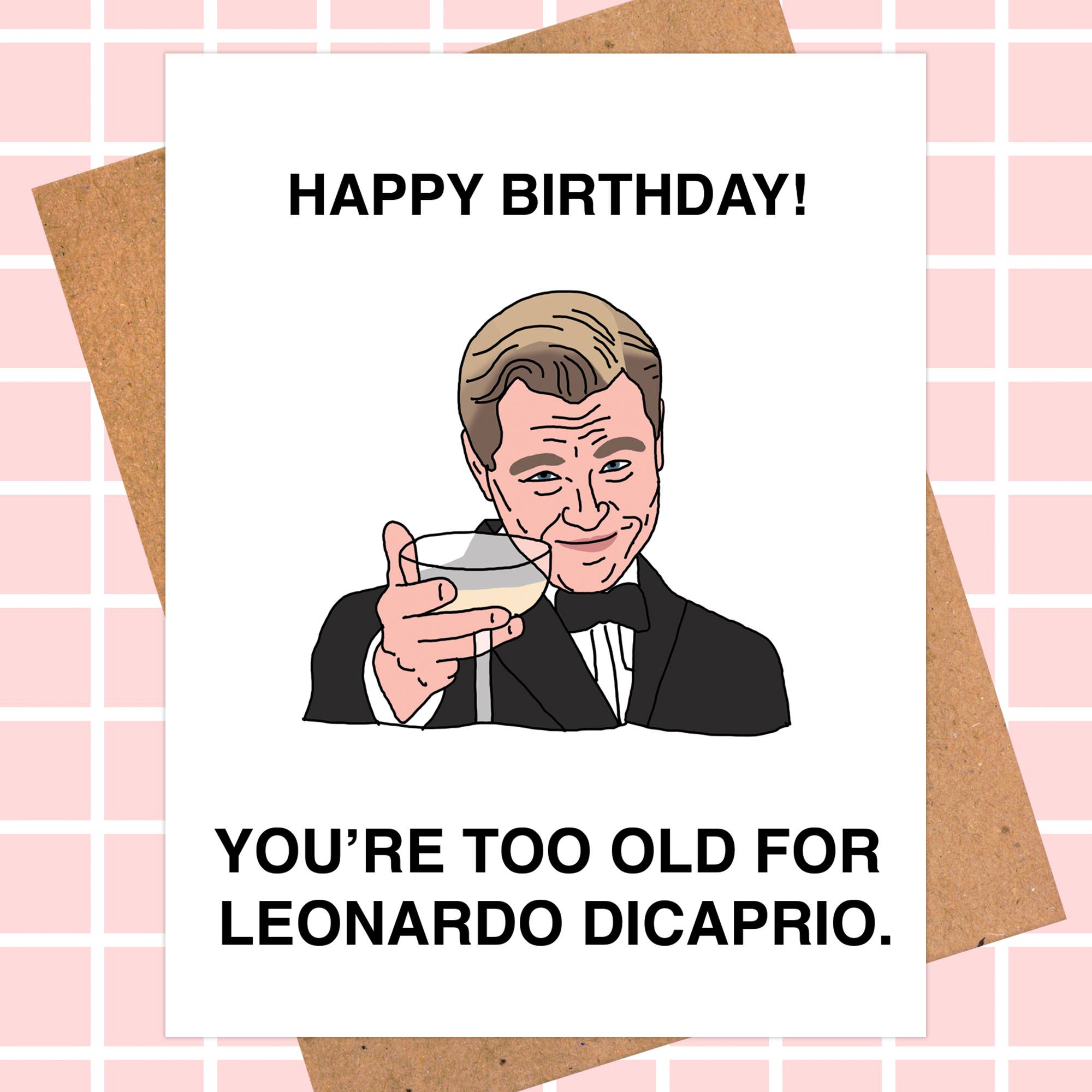 Funny Birthday Card - You're Too Old for Leonardo DiCaprio