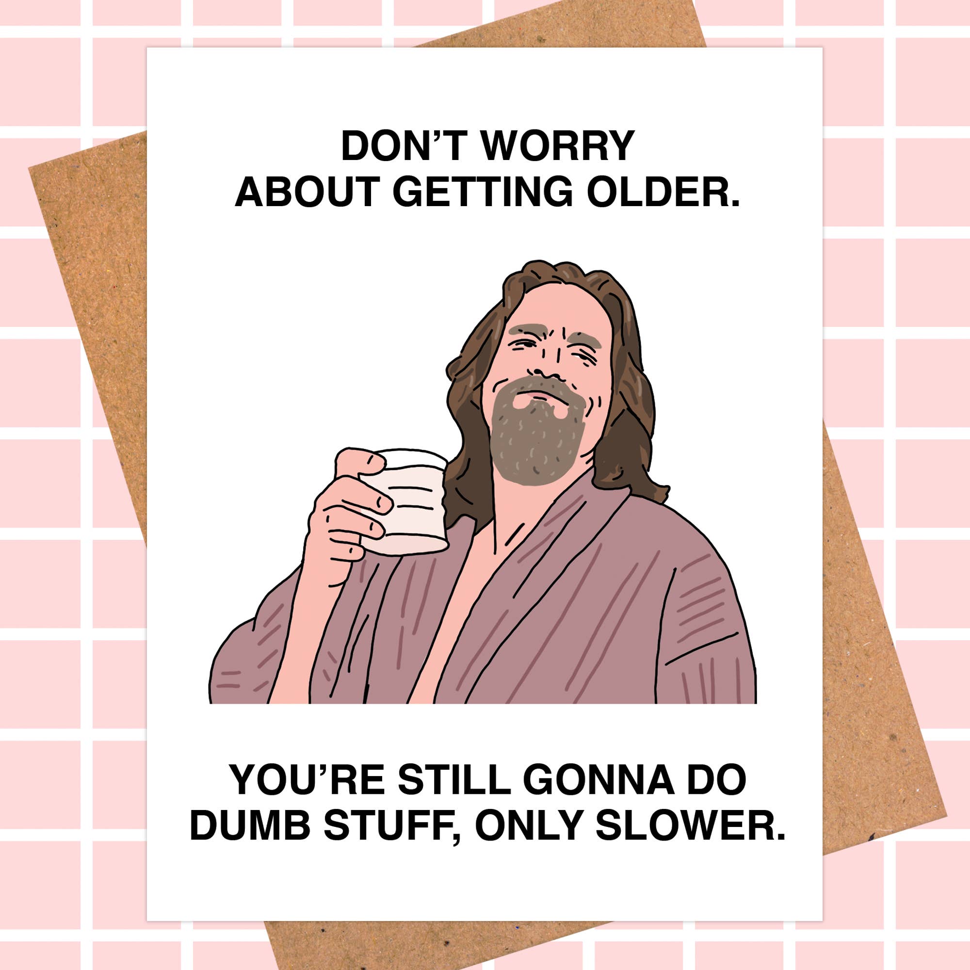 Meme Inspired Birthday Card - Don't Worry About Getting Old