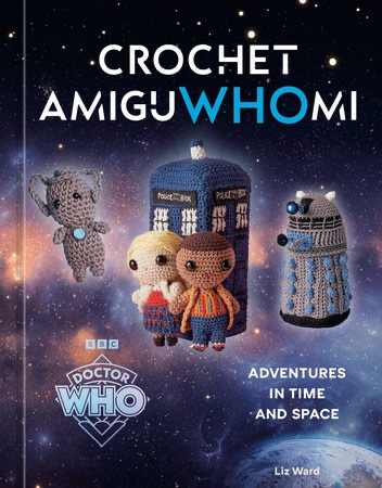 Crochet Amiguwhomi - by Liz Ward & Official Doctor Who Licensed (Hardcover)
