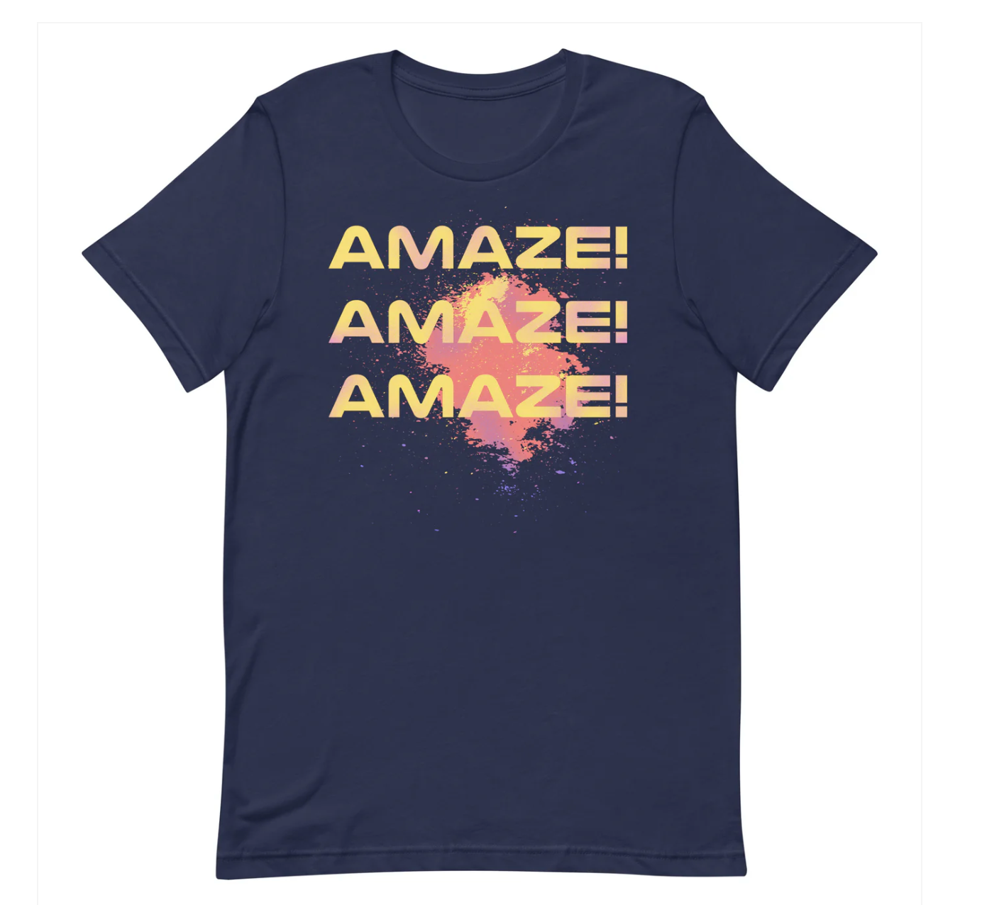Amaze! Amaze! Amaze! T-shirt