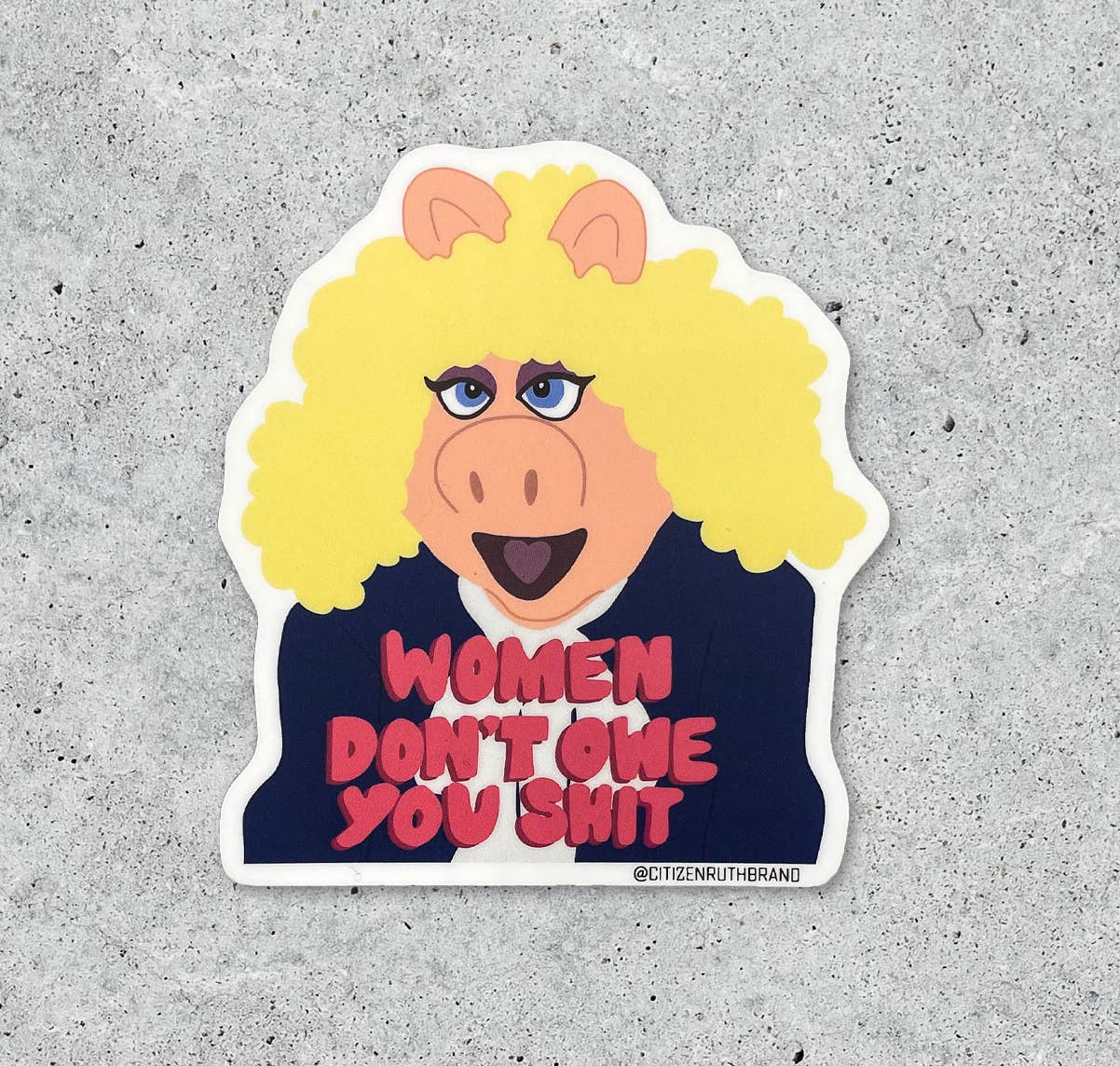Women Don't Owe You Shit vinyl sticker